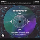 Voost feat KOOLKID - Taste Of Your Love feat KOOLKID Club Mix