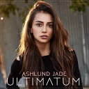 Ashlund Jade - Ultimatum