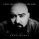 Troy Ramey - I Will Follow You into the Dark