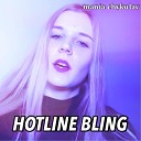 Mania Chykulay - Hotline Bling