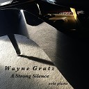 Wayne Gratz - A Strong Silence