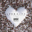 Luke Burr - What You Won t Do For Love LDN Noise Remix