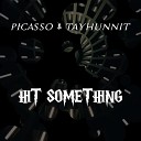 picasso feat TAYHUNNIT - Hit Something
