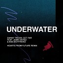 Danny Trexin Get Far feat Bad Boyfriend Jaime… - Underwater feat Jaime Deraz Bad Boyfriend Hearts From Future…