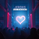 Jeroxis - No Drama Radio Edit