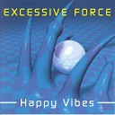 EXCESSIVE FORCE - HIGH ON HAPPY VIBES HAPPY HARDCORE MIX