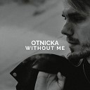 Otnicka - Without Me Original Mix