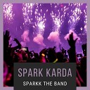 SPARKK THE BAND - Spark Karda