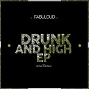 FABULOUD - Drunk and High Peter Crunch Remix