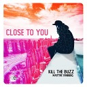 Kill The Buzz Martine R nning - Close To You