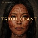 Michael Harris - Tribal Chant Club Mix