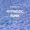 Funky House - Hypnotic Funk