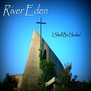 River Eden - I Shall Be Healed