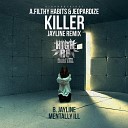 Filthy Habits Jeopardize Jayline - Killer Jayline Remix