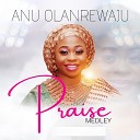 Anu Olanrewaju - Praise Medley
