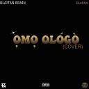 Olaitan Brain feat Zlatan - Omo Ologo Cover feat Zlatan
