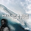 DFW Tifar - Hell Of A Ride