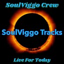 SoulViggo Crew - Live for Today Original Mix