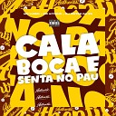DJ PIETRO DA ZN feat MC Luiggi MC KITINHO - Cala Boca E Senta No Pau