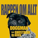 Doggman feat Ghostblox DJ Korv - Rappen Om Allt