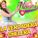 Noemi Huam n - La Verdadera Chelera