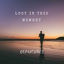 Departures - Lost in This Moment