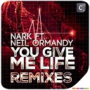 NARK ft Neil Ormandy - You Give Me Life