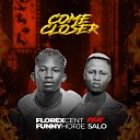 Florexcent feat Funnyhorje Salo - Come Closer