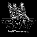 Tonite Only - Fuck Tomorrow Jay Karama Remix