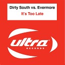 Dirty South Vs Evermore - It S Too Late Dirty South Remix