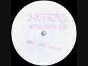 2 Xtreme - Xtremity