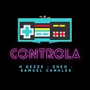 H Gezze feat Samuel Canales ENEO MENDEZ - Controla