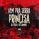 DJ VIL O DJ Sammer - Vem pra Serra Princesa