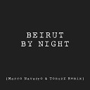 ddp Marco Navarro TonuzZ - Beirut By Night Marco Navarro TonuzZ Remix