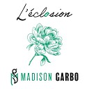 Madison Garbo - Pardonne moi d'y croire