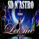 SD n Astro feat Peroni - Let Me Show You feat Peroni