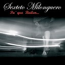 Sexteto Milonguero - Tu El Cielo y Tu
