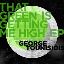 George Tounisidis - That Green is Getting Me High