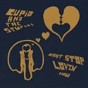 Cupid and the Stupids - Can t Stop Lovin You