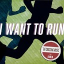 The Crossing Music feat Rahlo - I Want to Run feat Rahlo