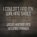 Jason Hannan - I Couldn t Find My Walking Shoes