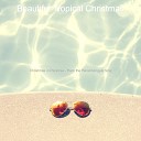 Beautiful Tropical Christmas - Carol of the Bells Beach Christmas