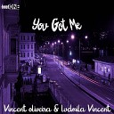 Vincent Oliveira Ludmila Vincent - You Got Me