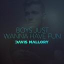 Davis Mallory - Boys Just Wanna Have Fun