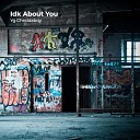 Yg Cheddaboy feat Johnny Red Shon Bizzle - Idk About You