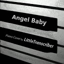 LittleTranscriber - Angel Baby Piano Version