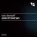 Ivan Demsoff - Look At That Girl Radio Version