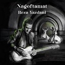 Reza Yazdani - Nagoftamat