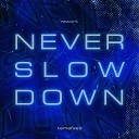 temafeed - Never Slow Down Rework
