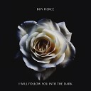 Boy Fierce - I Will Follow You Into the Dark